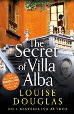 The Secret of Villa Alba: Brand new from Number 1 bestseller Louise Douglas