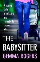 The Babysitter: A gritty page-turning thriller from Gemma Rogers