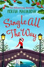 Single All The Way: The perfect laugh-out-loud festive romantic comedy from Portia MacIntosh