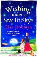 Wishing Under a Starlit Skye: The brand new uplifting, heartwarming read from Lisa Hobman