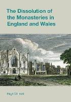 The Dissolution of the Monasteries in England and Wales
