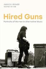 Hired Guns: Portraits of Women in Alternative Music