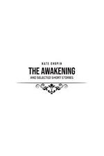 The Awakening: and Selected Short Stories