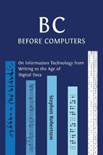 B C, Before Computers: On Information Technology from Writing to the Age of Digital Data