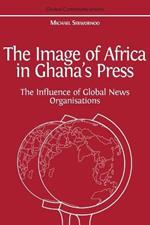 The Image of Africa in Ghana's Press: The Influence of International News Agencies