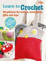 Children's Learn to Crochet Book: 35 Patterns for Clothes, Accessories, Gifts and Toys