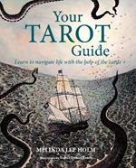 Your Tarot Guide: Learn to Navigate Life with the Help of the Cards