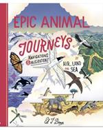 Epic Animal Journeys: Migration and navigation by air, land and sea