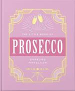 The Little Book of Prosecco: Sparkling perfection