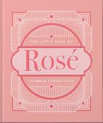 The Little Book of Rosé: Summer Perfection