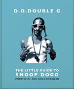 D. O. DOUBLE G: The Little Guide to Snoop Dogg