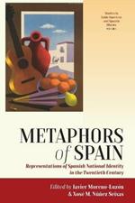 Metaphors of Spain: Representations of Spanish National Identity in the Twentieth Century