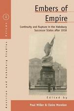 Embers of Empire: Continuity and Rupture in the Habsburg Successor States after 1918