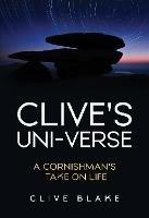 Clive's Uni-Verse -: A Cornishman's take on life