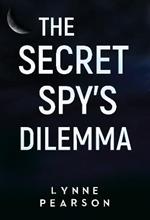 The Secret Spy's Dilemma