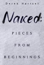 Naked: Pieces from Beginnings