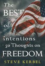 The Best of Intentions - 50 Thoughts on Freedom