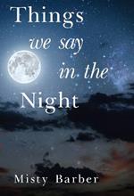 Things We Say In the Night