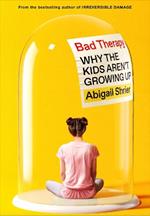 Bad Therapy: Why the Kids Aren't Growing Up