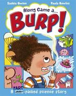 Along Came a... Burp!: A fart-packed science story all about the HUMAN BODY