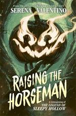 Raising the Horseman: A reimagining of Disney The Legend of Sleepy Hollow