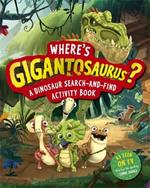 Where's Gigantosaurus?: A Dinosaur Search-and-Find Activity Book