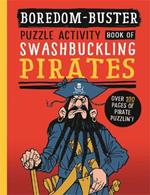 Boredom Buster: A Puzzle Activity Book of Swashbuckling Pirates