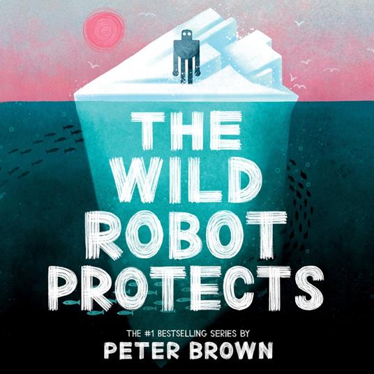 The Wild Robot Protects (The Wild Robot 3)