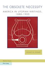 The Obsolete Necessity: America in Utopian Writings, 1888–1900