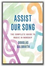 Assist Our Song: Music Ministries in the Local Church