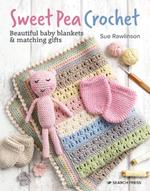 Sweet Pea Crochet: Beautiful Baby Blankets & Matching Gifts