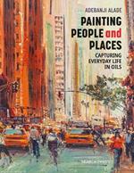 Painting People and Places: Capturing Everyday Life in Oils