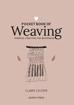 Pocket Book of Weaving: Mindful Crafting for Beginners