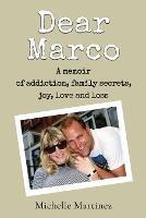 Dear Marco: A memoir of addiction, family secrets, joy, love and loss