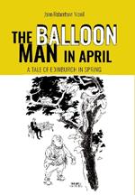 The The Balloon Man in April: A Tale of Edinburgh in Spring