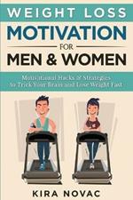 Weight Loss Motivation for Men and Women: Motivational Hacks & Strategies to Trick Your Brain and Lose Weight Fast