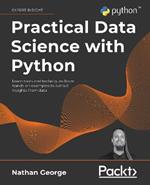 Practical Data Science with Python: Learn tools and techniques from hands-on examples to extract insights from data