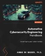 Automotive Cybersecurity Engineering Handbook: The automotive engineer's roadmap to cyber-resilient vehicles