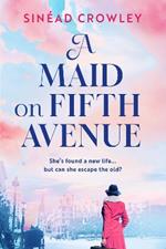 A Maid on Fifth Avenue: A heart-stopping new dual timeline novel, from the bestselling author of The Belladonna Maze.