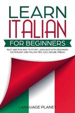 Learn Italian for Beginners: Fast and fun way to study language with grammar, dictionary and Italian tips. Ciao, Grazie, Prego.
