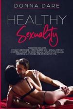 Healthy Sexuality: This book includes: INTIMACY AND DESIRE + MINDFULNESS SEX + SEXUAL INTIMACY a complete guide to reach sexual health in the couple. Positions, tantric sex and kama sutra tips