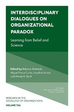 Interdisciplinary Dialogues on Organizational Paradox: Learning from Belief and Science