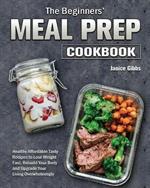 The Beginner's Meal Prep Cookbook