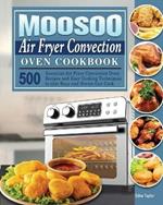 MOOSOO Air Fryer Convection Oven Cookbook