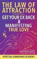 Law Of Attraction- Get Your Ex Back & Manifesting True Love: Manifestation Techniques, Guided Meditations, Hypnosis& Affirmations for Attracting Your Soul Mate / Twin Flame