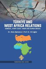 Türkiye and West Africa Relations: Senegal, Ivory Coast, Niger and Guinea-Bissau