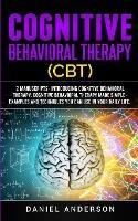 Cognitive Behavioral Therapy (CBT): 2 Manuscripts - Introducing Cognitive Behavioral Therapy, Cognitive Behavioral Therapy Made Simple - Examples and techniques you can use in your daily life.
