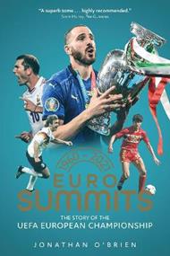 Euro Summits: The Story of the UEFA European Championships 1960 to 2016