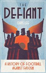 The Defiant: A History of Football Against Fascism