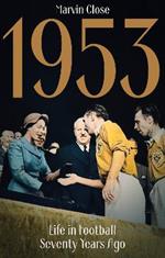 1953: Life in Football Seventy Years Ago